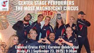 CENTER STAGE PERFORMERS | THE MOST MAGNIFICENT CIRCUS | Carnival Celebration, 9/23/25, 9:30pm
