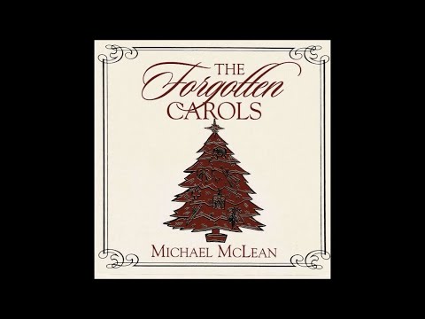 The Forgotten Carols: 10th Anniversary Edition - Michael McLean (Full Album)