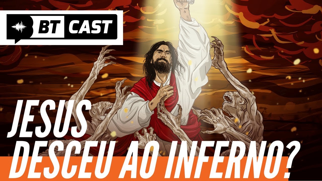 JESUS FOI AO INFERNO? - BTCast 239