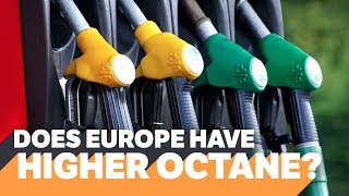 Does Europe Have Higher Octane Than America?