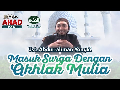 Masuk Surga Dengan Akhlak Mulia - Ust. Abdurrahman Yongki
