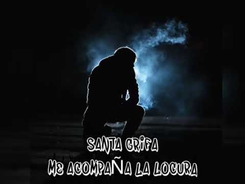 Me acompaña la locura - Santa Grifa (Letra)