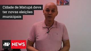 TSE cassa registro de candidatura de prefeito de Matupá, em Mato Grosso