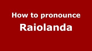 How to pronounce Raiolanda