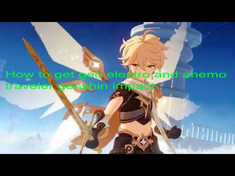 How to get geo anemo and electro traveler
