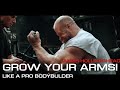 GROW YOUR ARMS - LIKE A PRO BODYBUILDER