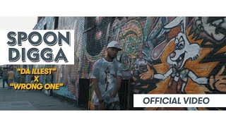 Spoon Digga- "Da Illest" X "Wrong One"