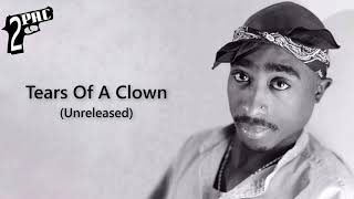 2Pac - Tears Of A Clown (Unreleased) (Best Quality)