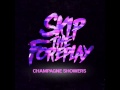 Skip the Foreplay (ST4P) - Champagne Showers ...