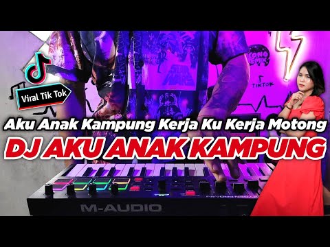 DJ AKU ANAK KAMPUNG TIKTOK REMIX FULL BASS VIRAL