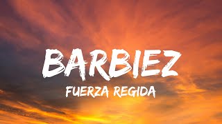 Fuerza Regida - BARBIEZ (Letra/Lyrics)