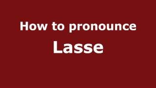 How to pronounce Lasse