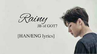 JB (GOT7) - Rainy [HAN/ENG lyrics]