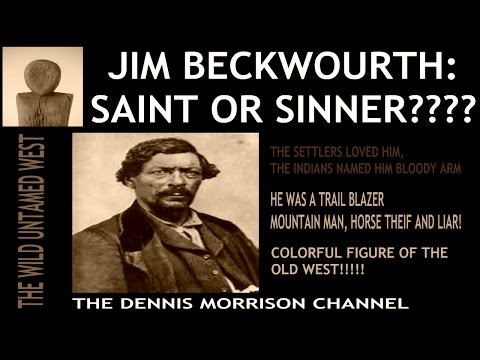 JIM BECKWOURTH: SAINT OR SINNER - MOUNTAIN MAN OF THE WILD WEST