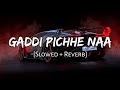 Gaddi Pichhe Naa - [Slowed + Reverb] ft. Khan Bhaini , Shipra Goyal | Namya_editz