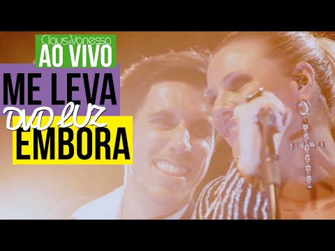 Me Leva Embora | Claus e Vanessa Ao Vivo - DVD Luz
