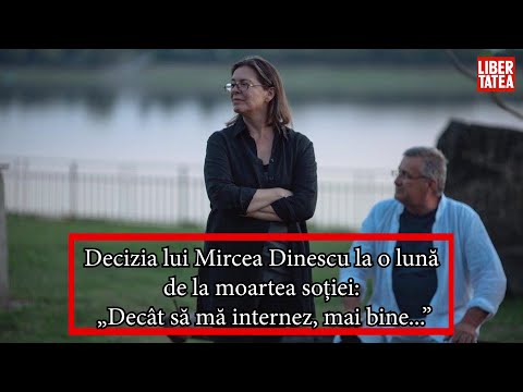 Decizia lui Mircea Dinescu, la o lună de la moartea soției lui. „Decât să mă internez, mai bine...”