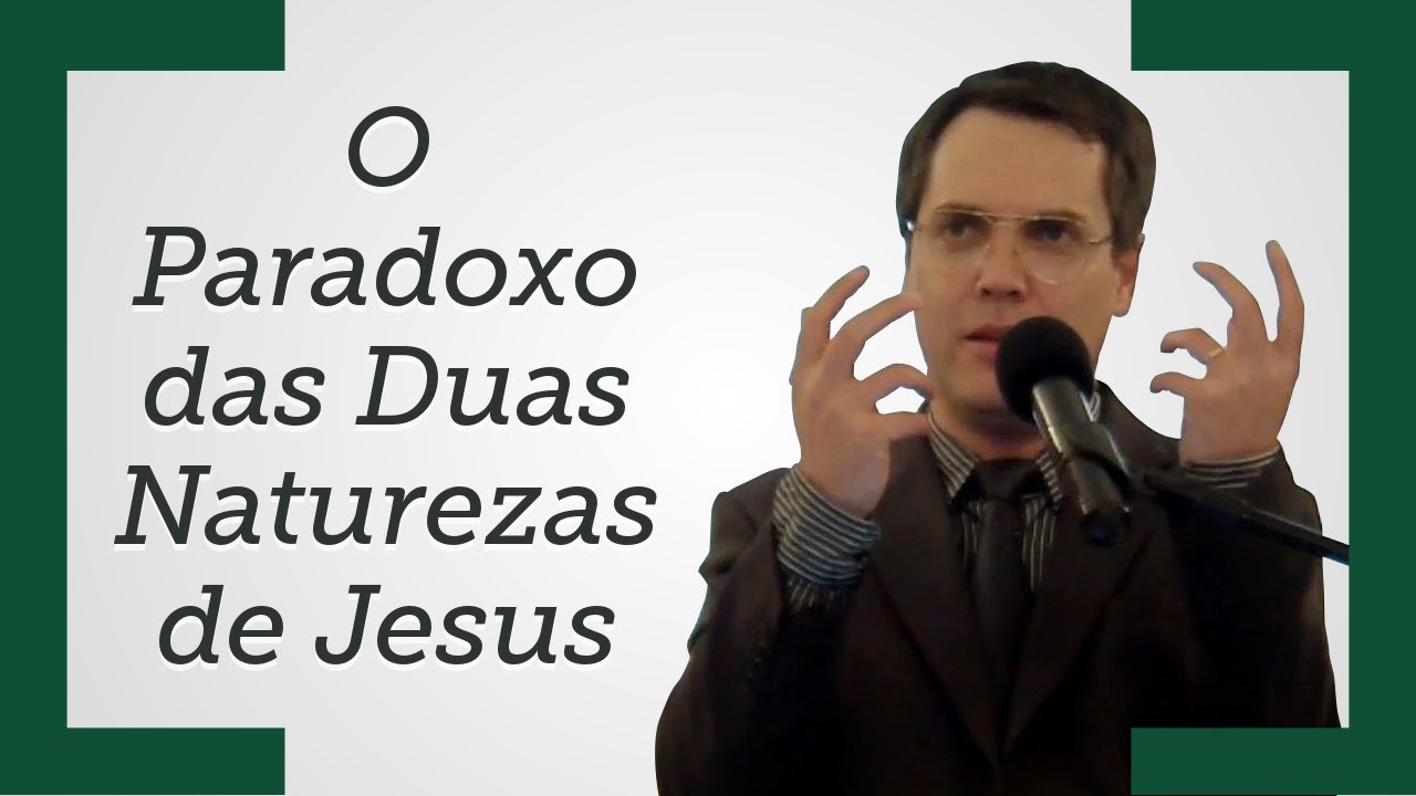 [O Paradoxo das Duas Naturezas de Jesus] - Leandro Lima (Trecho)