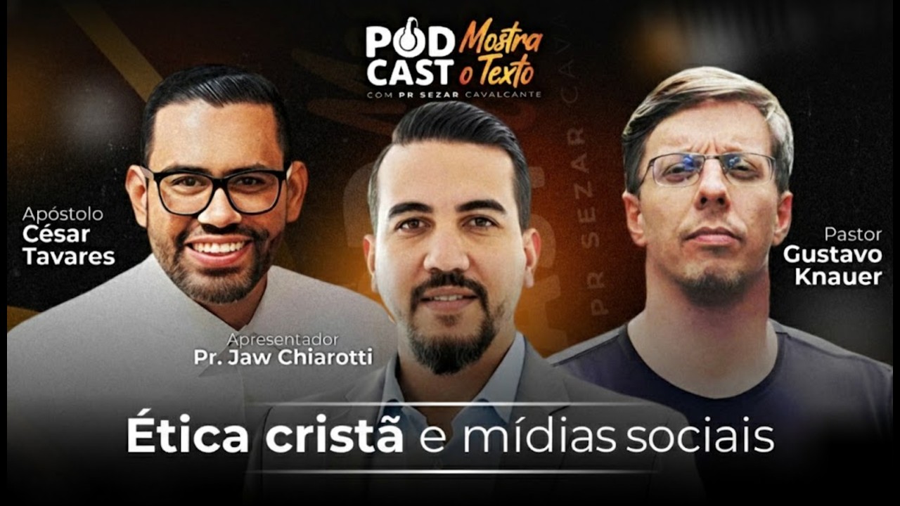 ÉTICA CRISTÃ E MÍDIAS SOCIAIS - PR. JAW CHIAROTTI, PR. GUSTAVO KNAUER E AP. CÉSAR TAVARES -18/02/26