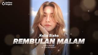 Download lagu KALIA SISKA - REMBULAN MALAM COVER | KOFLOW PROJECT VERSION | AI COVER mp3