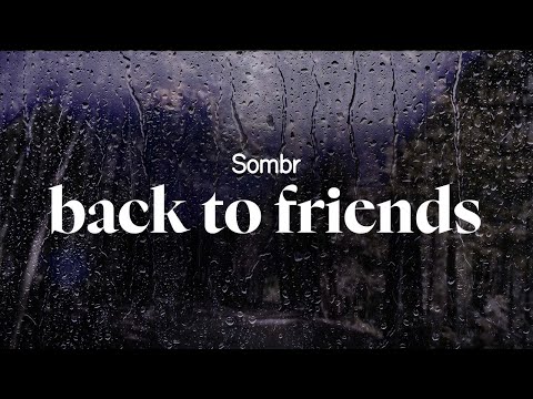 sombr - back to friends (lyrics)