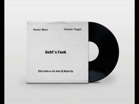 Bruno Mars vs Roman Flugel - Geht's Funk (Ellis Colin vs Sir Alex Dj Mash Up)