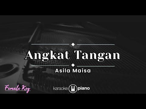 Angkat Tangan - Asila Maisa (KARAOKE PIANO - FEMALE KEY)