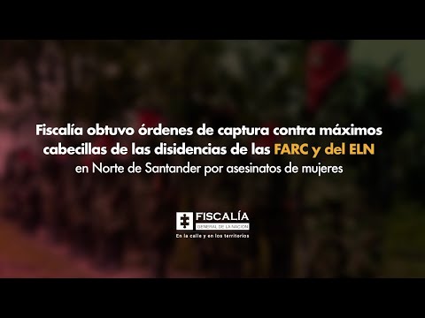 Fiscal Barbosa: Órdenes de captura a cabecillas de disidencias FARC y ELN por asesinatos de mujeres