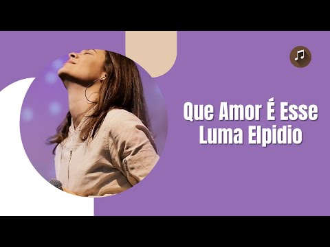 Que Amor É Esse - Luma Elpidio