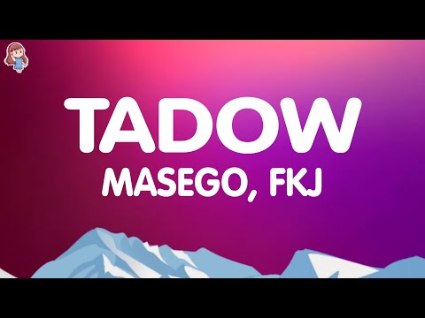 Masego, FKJ - Tadow (Lyrics)