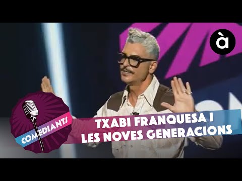Txabi Franquesa i les noves generacions - Comediants