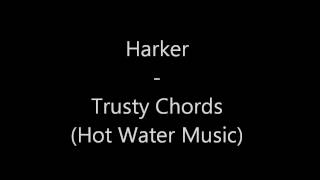 Harker - Trusty Chords (Hot Water Music)