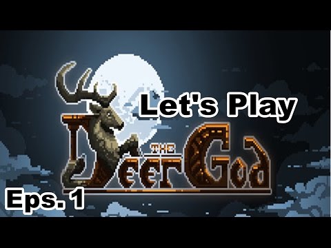 Let's Play - The Deer God Eps. 1
