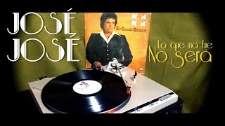 JOSÉ JOSÉ  -  Lo que no fue no será