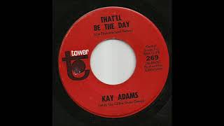 Kay Adams - That'll Be The Day