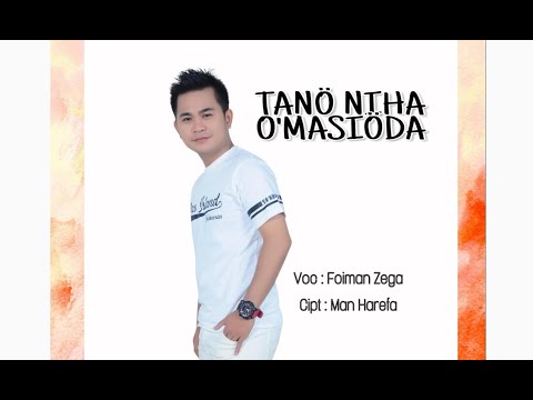 Foiman Zega -Tanö Niha O'masiöda | Cipt. Man Harefa