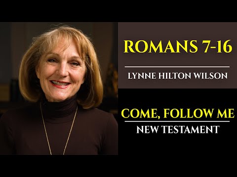Romans 7-16: New Testament with Lynne Wilson (Come, Follow Me)