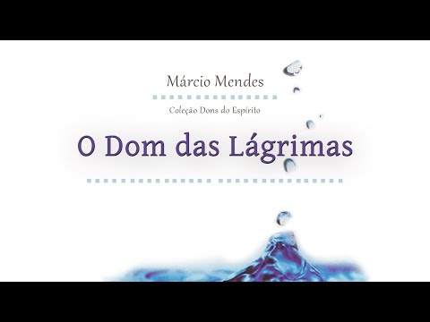 COLEÇÃO DONS DO ESPIRITO - O DOM DAS LÁGRIMAS - MÁRCIO MENDES