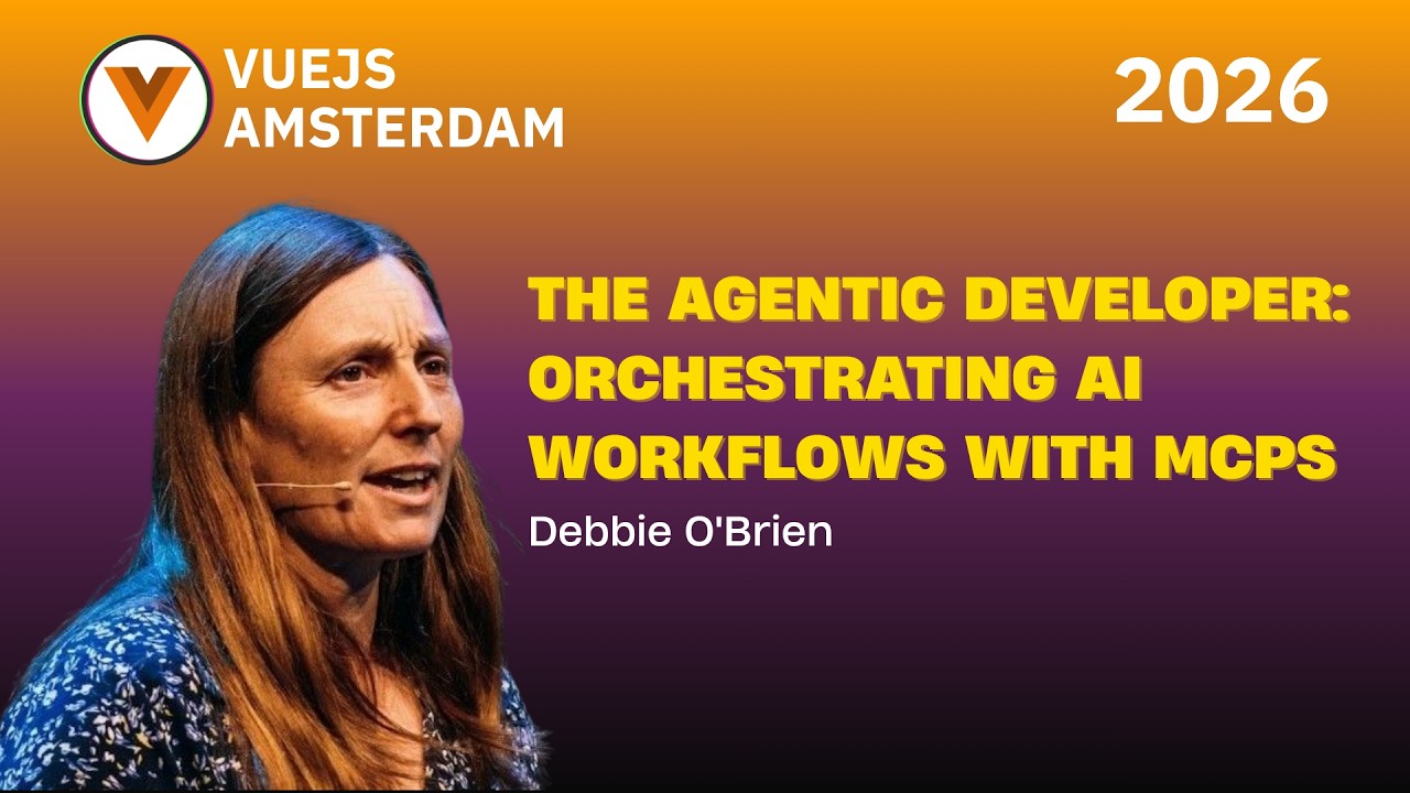 Debbie O'Brien - The Agentic Developer: Orchestrating AI Workflows with MCPs