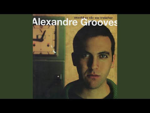ALEXANDRE GROOVES  - CURTA ( SEMPRE A NOITE ) ...