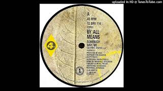 By All Means - Somebody Save Me (Altered States) 1988