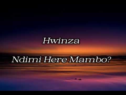 Hwinza - Ndimi Here Mambo?