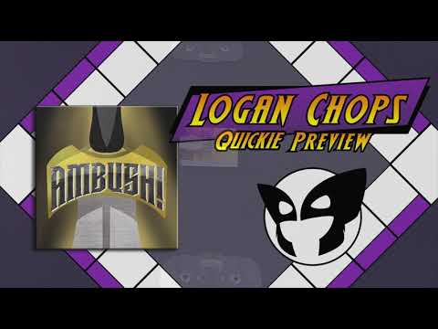 Logan Chops Quickie Preview - Ambush!