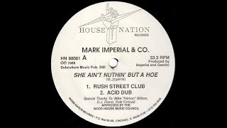 Mark Imperial & Co    She Ain't Nuthin' But A Hoe Rush Street Club