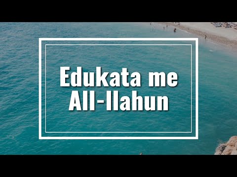 01# Edukata me All-llahun " Sheikh Musab ef. Lusjani