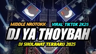 Download lagu DJ SHOLAWAT TERBARU 2025 • DJ YA THOYBAH FULL BASS NROTOK NULUP mp3