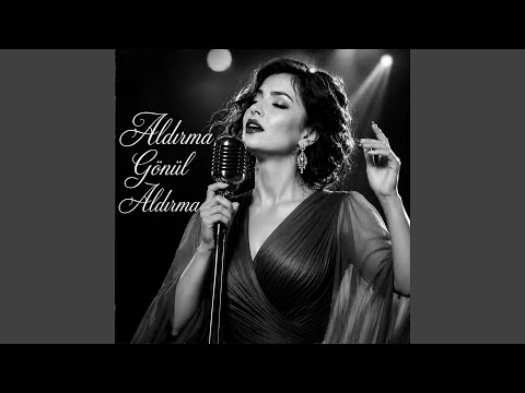 Aldırma Gönül Aldırma