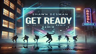 Shawn Desman - Get Ready - (Remix)