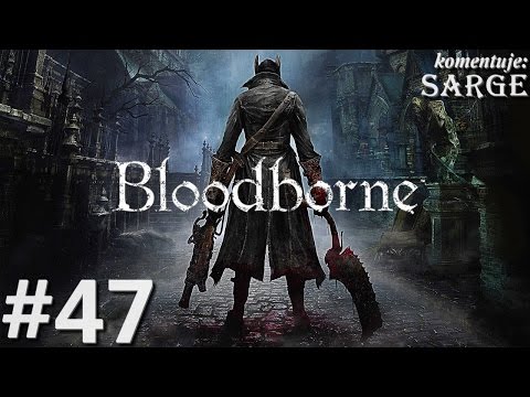 Zagrajmy w Bloodborne [PS4] odc. 47 - Chore Loran: Warstwa 2