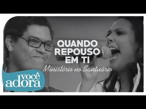 Ministério No Santuário - Quando Repouso em Ti (Solução) [Clipe Oficial]